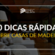 10 dicas rápidas sobre casas de madeira