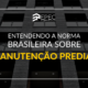 Entendendo a norma brasileira sobre manutenção predial