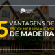 5 vantagens de escolher uma casa de madeira