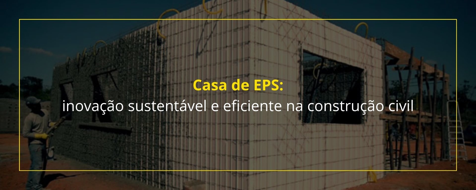 Painéis estruturais para construção em EPS